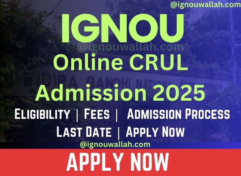 IGNOU Online CRUL Admission 2025: Last Date, Fees, Eligibility & Syllabus