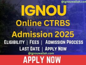 IGNOU Online CTRBS Admission 2025: Last Date, Fees, Eligibility & Syllabus