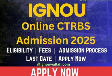 IGNOU Online CTRBS Admission 2025: Last Date, Fees, Eligibility & Syllabus