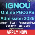 IGNOU Online PGCGPS Admission 2025: Last Date, Fees, Eligibility & Syllabus