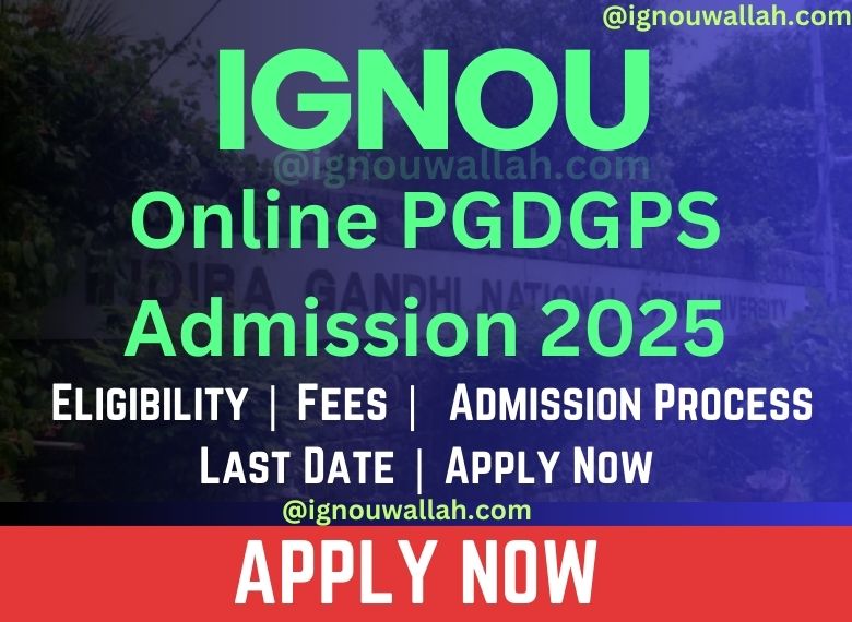 IGNOU Online PGDGPS Admission 2025: Syllabus, Eligibility, Fee & Application Form