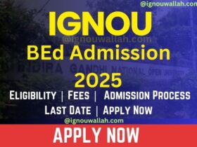 IGNOU BEd Admission 2025: Entrance Exam, Fee, Application Form & Last Date