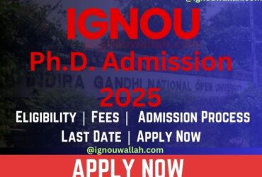 IGNOU Ph.D. Admission 2025: Last Date, Fees, Eligibility & Syllabus