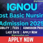 IGNOU Post Basic Nursing Admission 2025: Last Date, Fees, Eligibility & Syllabus