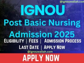 IGNOU Post Basic Nursing Admission 2025: Last Date, Fees, Eligibility & Syllabus