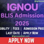 IGNOU BLIS Admission 2025: Last Date, Fees, Eligibility & Syllabus