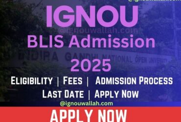 IGNOU BLIS Admission 2025: Last Date, Fees, Eligibility & Syllabus