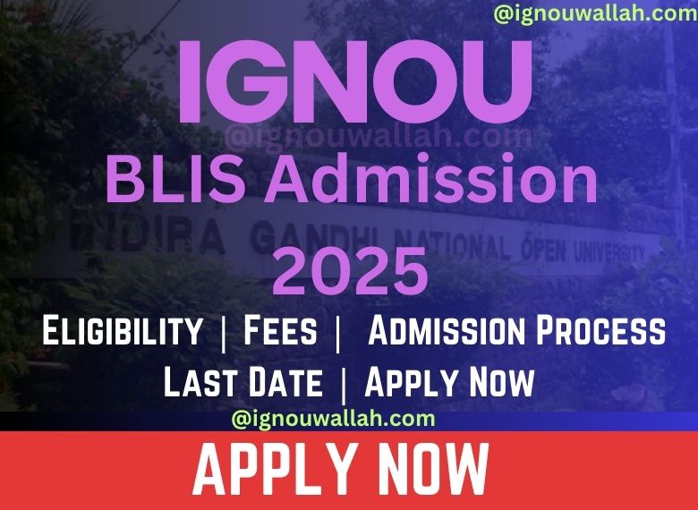 IGNOU BLIS Admission 2025: Last Date, Fees, Eligibility & Syllabus