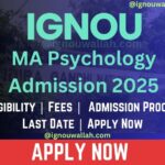 IGNOU MA Psychology Admission 2025: Last Date, Fees, Eligibility & Syllabus