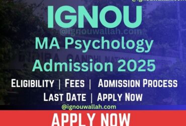 IGNOU MA Psychology Admission 2025: Last Date, Fees, Eligibility & Syllabus