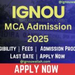 IGNOU MCA Admission 2025: Syllabus, Eligibility, Fee, Application Form & Last Date