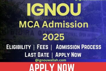 IGNOU MCA Admission 2025: Syllabus, Eligibility, Fee, Application Form & Last Date