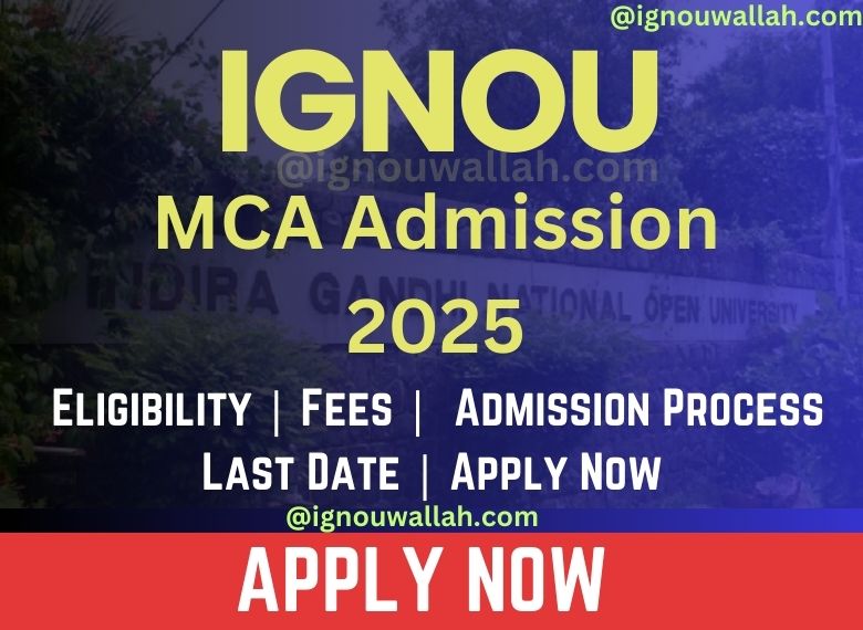 IGNOU MCA Admission 2025: Syllabus, Eligibility, Fee, Application Form & Last Date