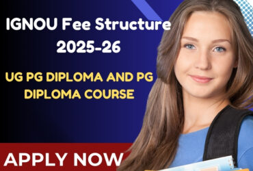 IGNOU Fee Structure 2025-26 - UG, PG, Diploma, PG Course Programs | Last Date