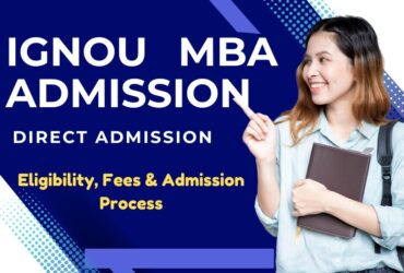 IGNOU MBA Admission 2025: Last Date, Fees, Eligibility & Syllabus Apply Now