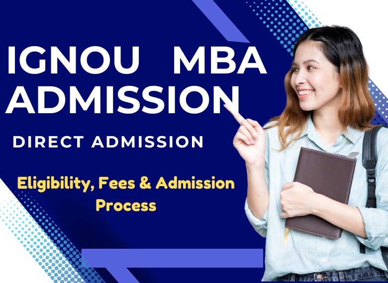 IGNOU MBA Admission 2025: Last Date, Fees, Eligibility & Syllabus Apply Now